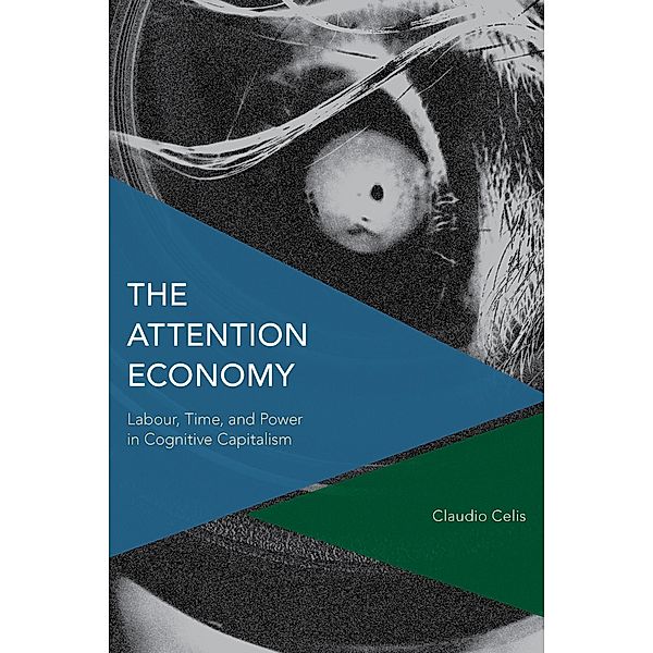 The Attention Economy / Critical Perspectives on Theory, Culture and Politics, Claudio Celis Bueno