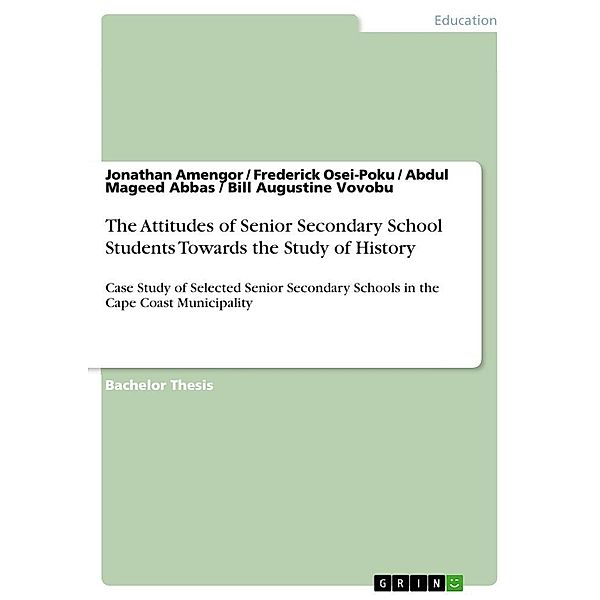The Attitudes of Senior Secondary School Students Towards the Study of History, Jonathan Amengor, Bill Augustine Vovobu, Abdul Mageed Abbas