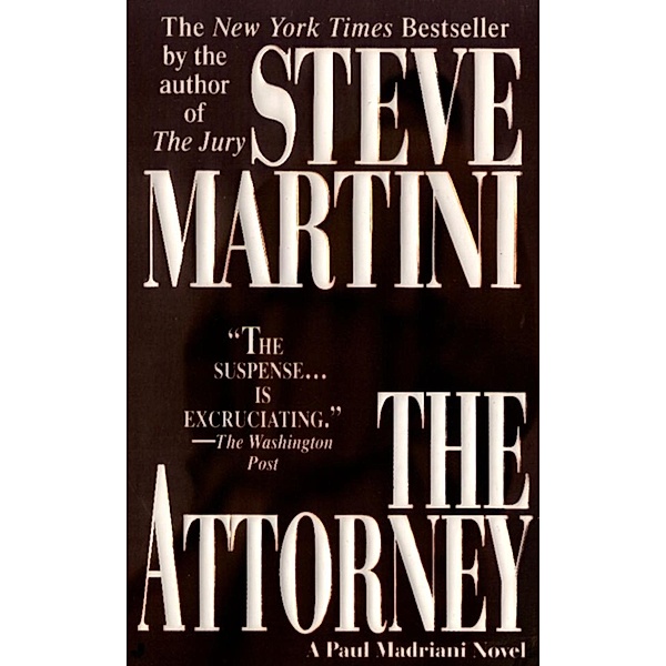 The Attorney / A Paul Madriani Novel Bd.5, Steve Martini