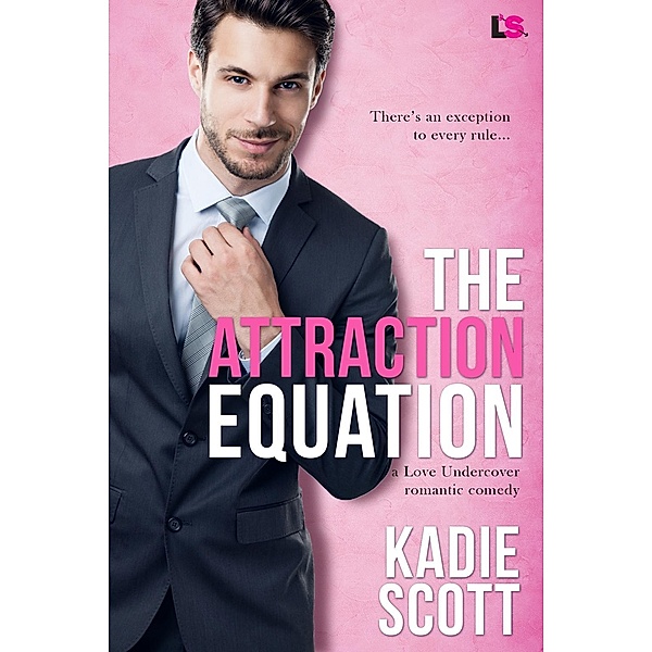 The Attraction Equation / A Love Undercover Romantic Comedy Bd.2, Kadie Scott