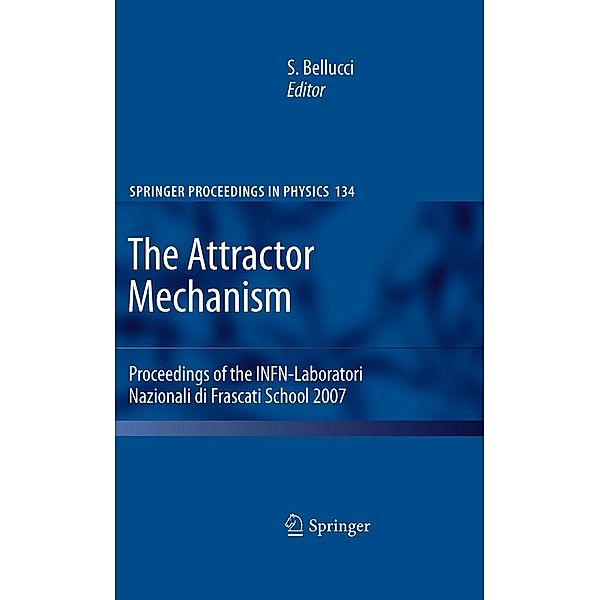 The Attractor Mechanism / Springer Proceedings in Physics Bd.134, Stefano Bellucci