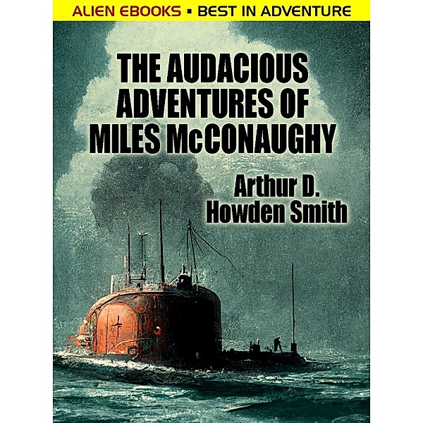 The Audacious Adventures of Miles McConaughy / Alien eBooks, Arthur D. Howden Smith