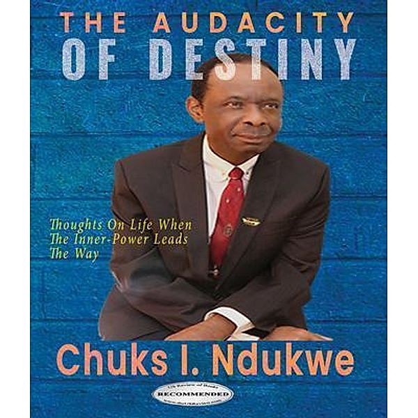THE AUDACITY OF DESTINY / Diacomm (DBA) Ikebiebooks, Chuks I. Ndukwe