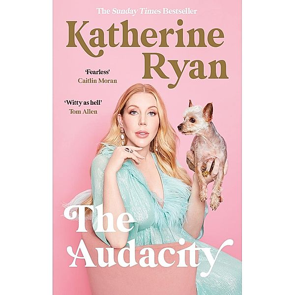 The Audacity: Why Being Too Much Is Exactly Enough, Katherine Ryan