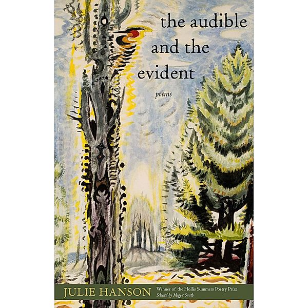 The Audible and the Evident / Hollis Summers Poetry Prize, Julie Hanson