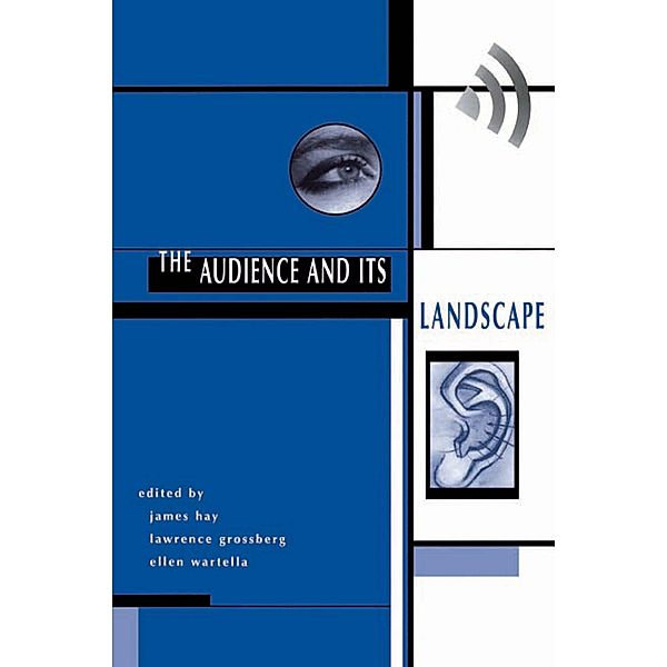 The Audience And Its Landscape, John Hay, Lawrence Grossberg, Ellen Wartella, James Hay