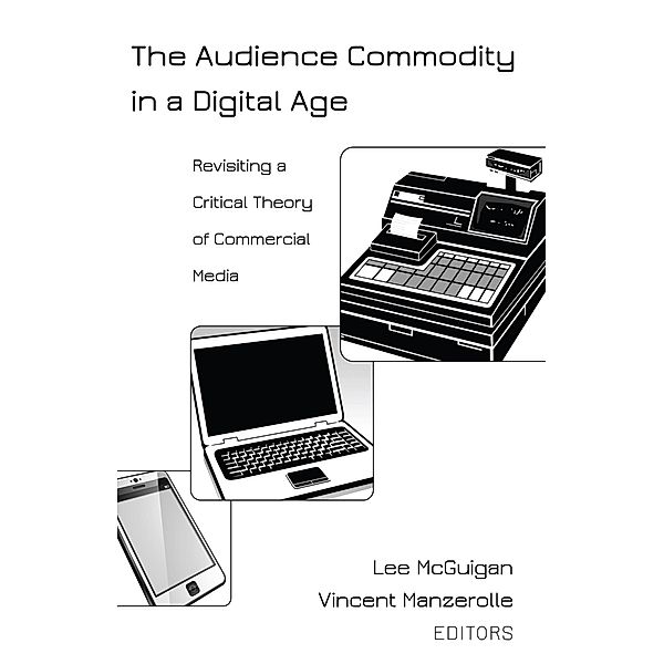 The Audience Commodity in a Digital Age / Digital Formations Bd.94