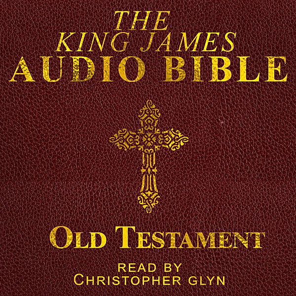 The Audio Bible Old Testament - 1 - The Complete Old Testament - Part 1, Christopher Glyn