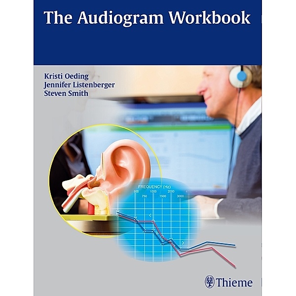 The Audiogram Workbook, Kristi A.M. Oeding, Jennifer Listenberger, Steven Smith
