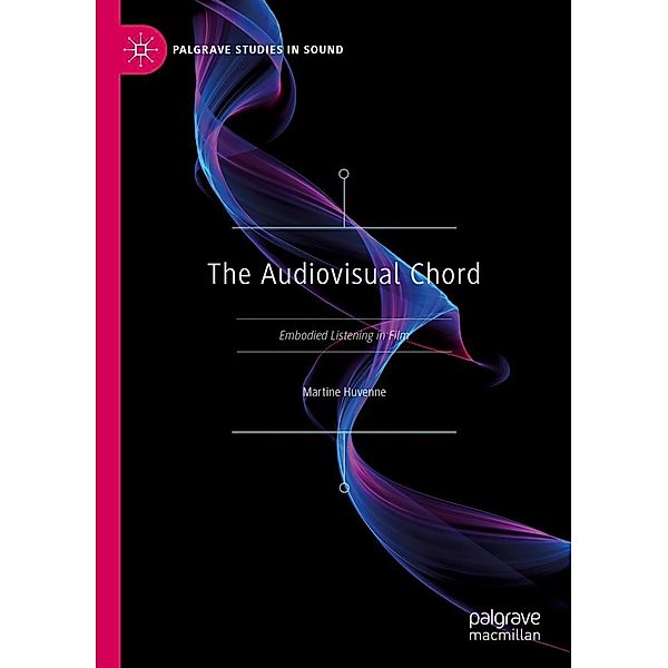 The Audiovisual Chord / Palgrave Studies in Sound, Martine Huvenne