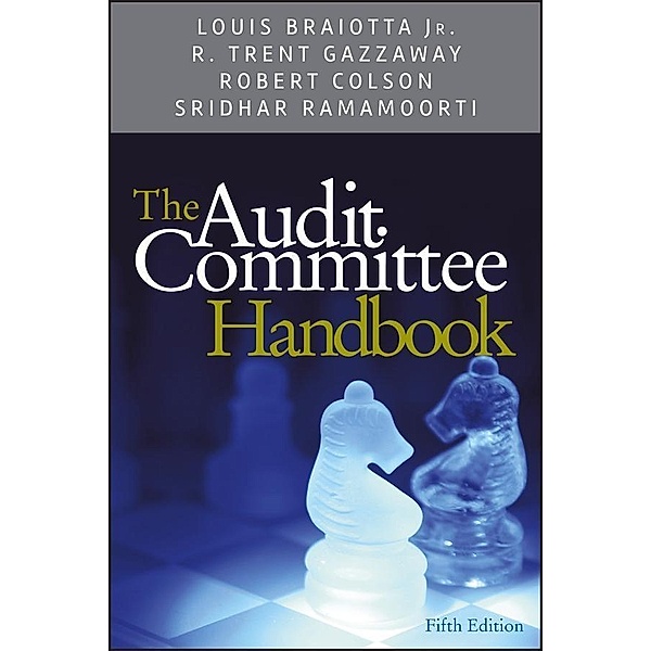 The Audit Committee Handbook, Louis Braiotta, Trent Gazzaway, Robert Colson, Sridhar Ramamoorti