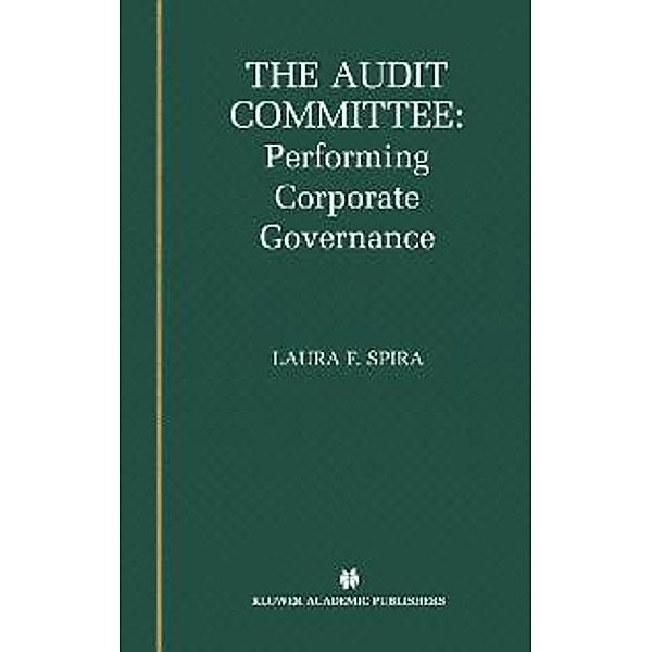 The Audit Committee: Performing Corporate Governance, Laura F. Spira