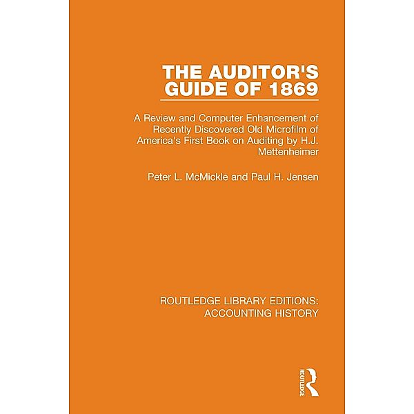 The Auditor's Guide of 1869 / Routledge Library Editions: Accounting History Bd.7, Peter L. McMickle, Paul H. Jensen