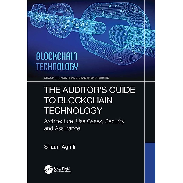 The Auditor's Guide to Blockchain Technology, Shaun Aghili