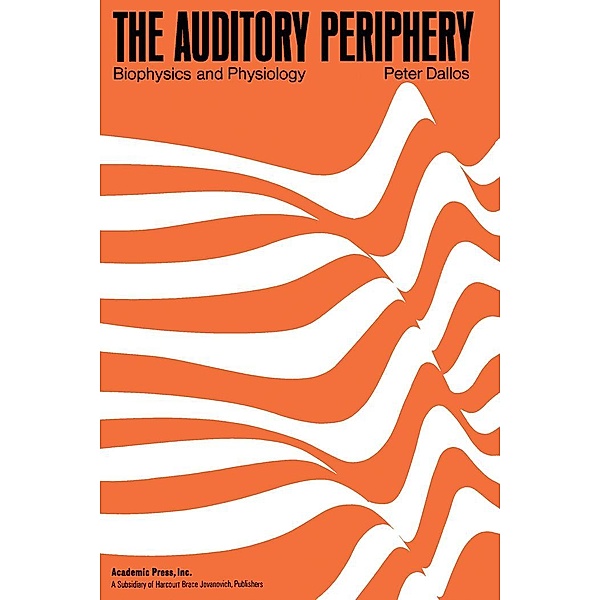 The Auditory Periphery Biophysics and Physiology, Peter Dallos