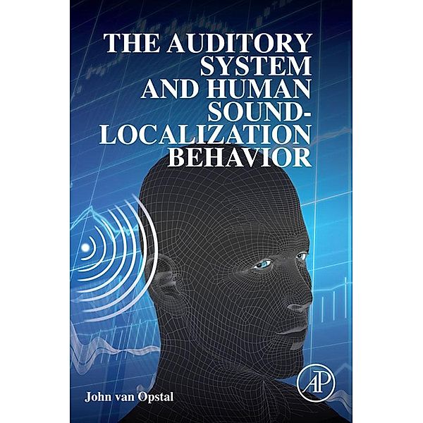 The Auditory System and Human Sound-Localization Behavior, John van Opstal