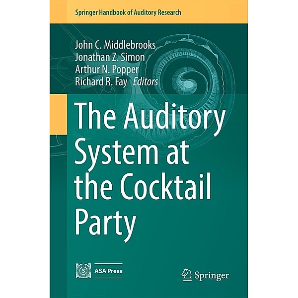 The Auditory System at the Cocktail Party / Springer Handbook of Auditory Research Bd.60