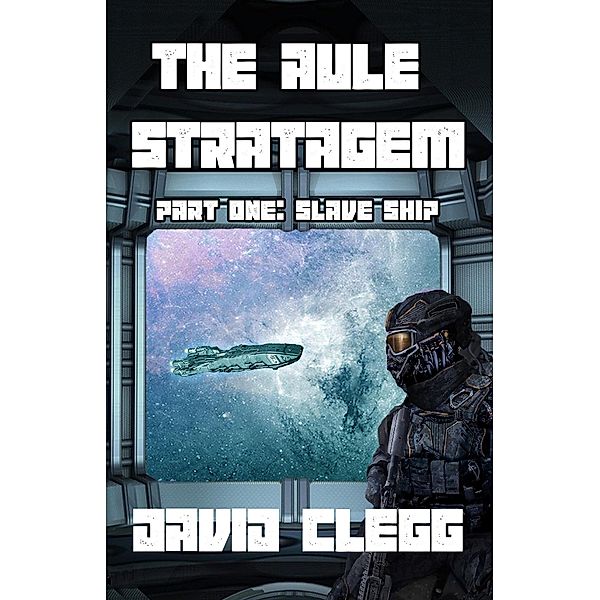 The Aule Stratagem - Part One - Slave Ship, David Clegg