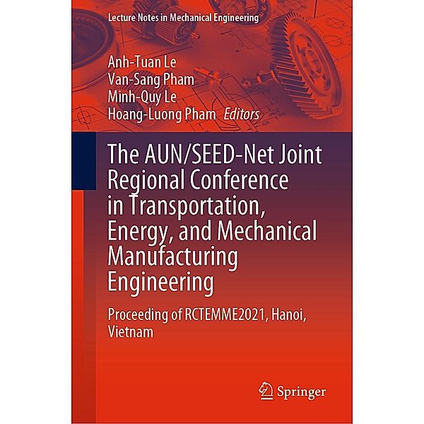 The AUN/SEED-Net Joint Regional Conference in Transportation, Energy, and Mechanical Manufacturing Engineering / Lecture Notes in Mechanical Engineering