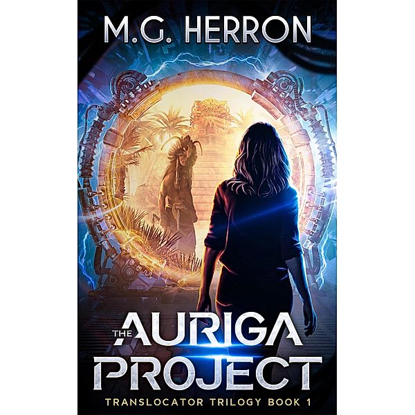 The Auriga Project (Translocator Trilogy, #1) / Translocator Trilogy, M. G. Herron