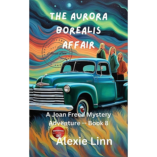 The Aurora Borealis Affair (A Life Changing Joan Freed Mystery Adventure, #8) / A Life Changing Joan Freed Mystery Adventure, Alexie Linn