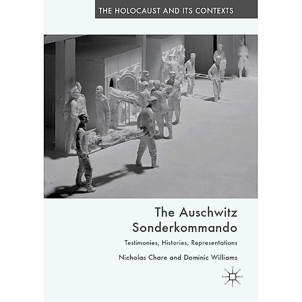 The Auschwitz Sonderkommando, Nicholas Chare, Dominic Williams