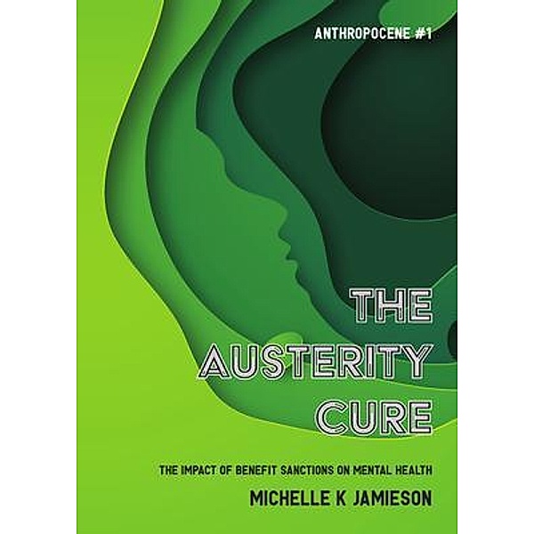 The Austerity Cure / Anthropocene Bd.1, Michelle K Jamieson
