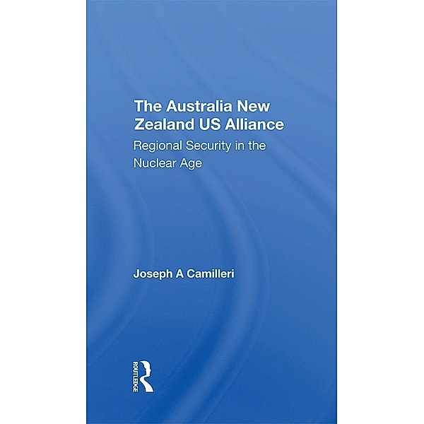 The Australia-new Zealand-u.s. Alliance, Joseph A Camilleri