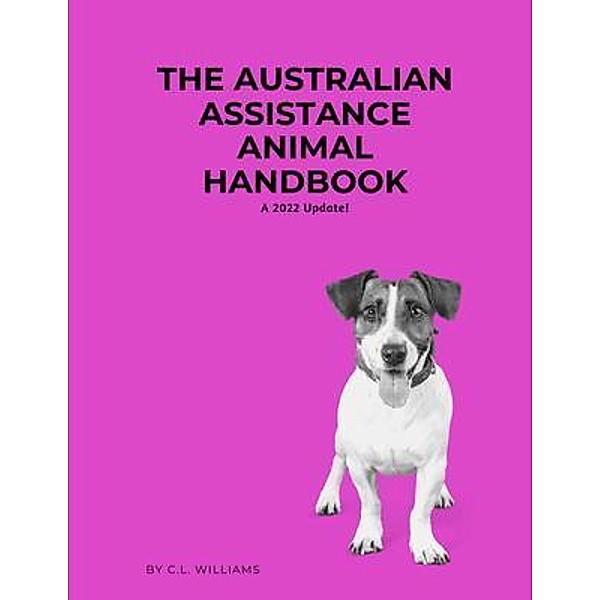 The Australian Assistance Animal Handbook, C. L. Williams