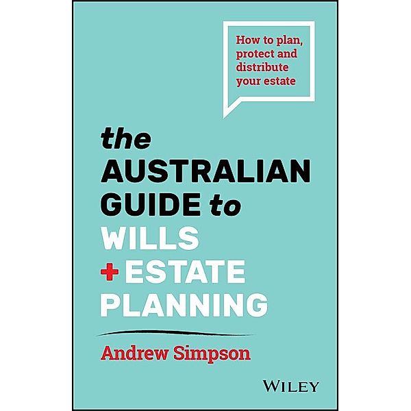 The Australian Guide to Wills and Estate Planning, Andrew Simpson