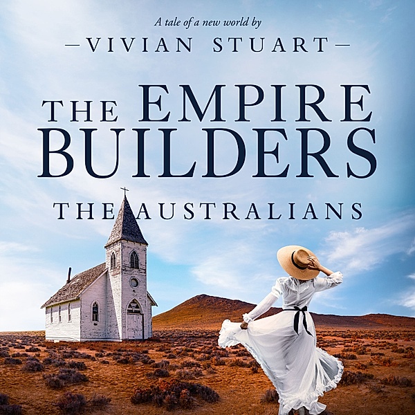 The Australians - 17 - The Empire Builders, Vivian Stuart