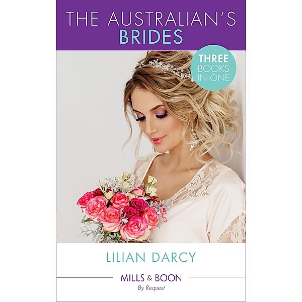 The Australians' Brides: The Runaway and the Cattleman (Wanted: Outback Wives) / Princess in Disguise (Wanted: Outback Wives) / Outback Baby (Wanted: Outback Wives) (Mills & Boon By Request), Lilian Darcy