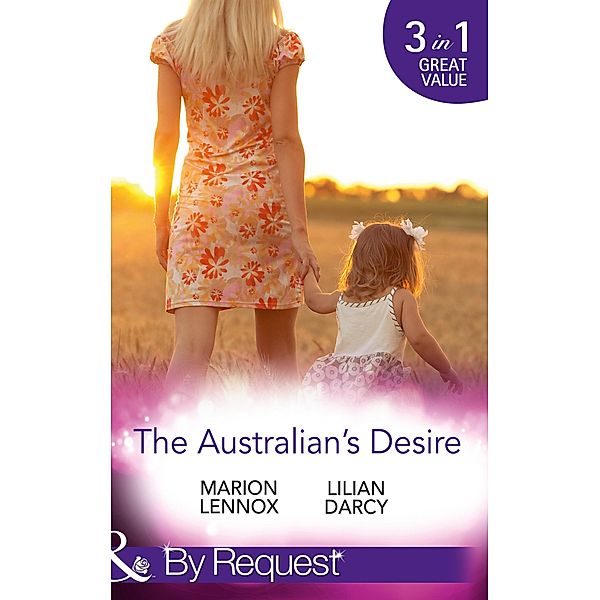 The Australian's Desire: Their Lost-and-Found Family / Long-Lost Son: Brand-New Family / A Proposal Worth Waiting For (Mills & Boon By Request) / Mills & Boon By Request, Marion Lennox, Lilian Darcy