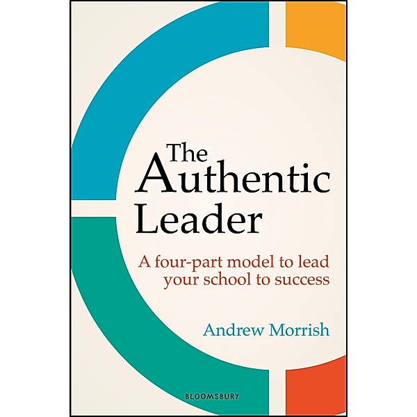 The Authentic Leader / Bloomsbury Education, Andrew Morrish