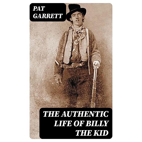 The Authentic Life of Billy the kid, Pat Garrett