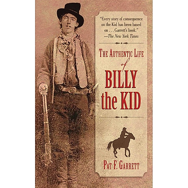 The Authentic Life of Billy the Kid, Pat F. Garrett