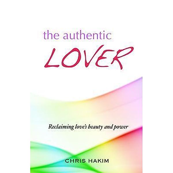 The Authentic Lover / Wise Love Books, Chris Hakim