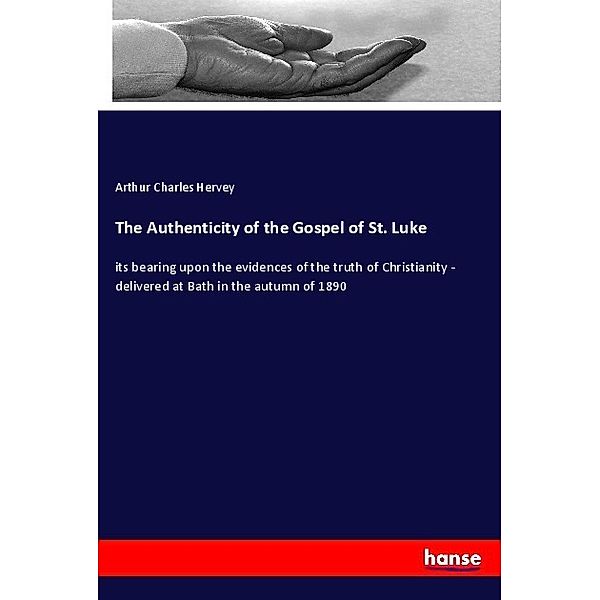 The Authenticity of the Gospel of St. Luke, Arthur Charles Hervey