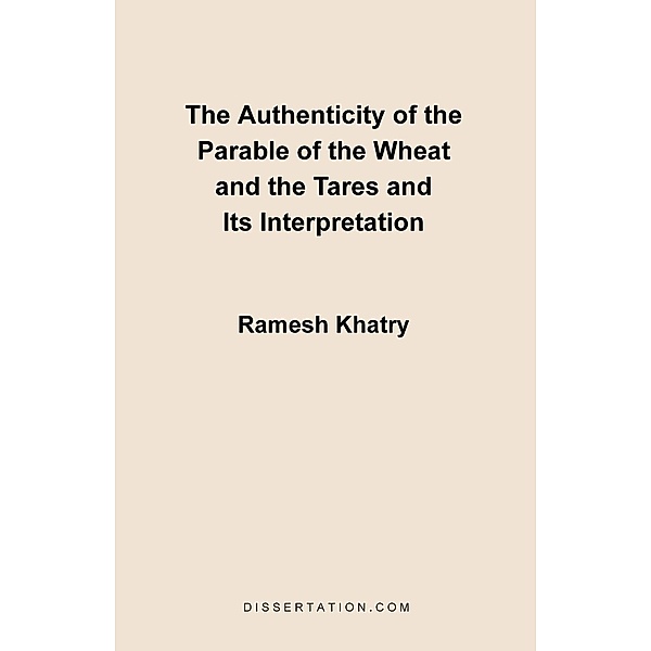 The Authenticity of the Parable of the Wheat and the Tares and Its Interpretation, Ramesh Khatry