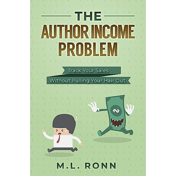 The Author Income Problem (Author Level Up, #6) / Author Level Up, M. L. Ronn