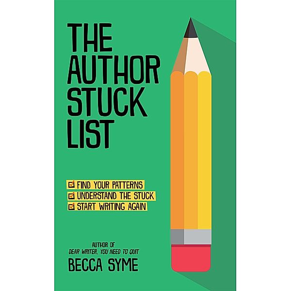 The Author Stuck List (Better-Faster Author Success, #1) / Better-Faster Author Success, Becca Syme