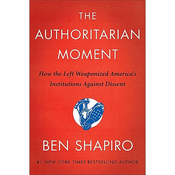 The Authoritarian Moment, Ben Shapiro