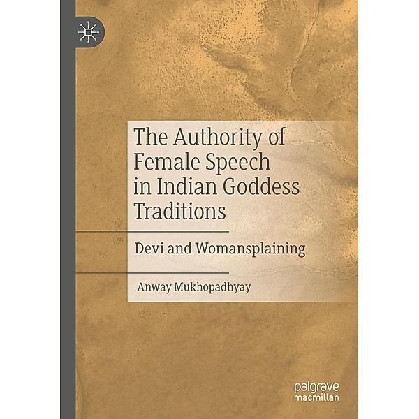 The Authority of Female Speech in Indian Goddess Traditions / Progress in Mathematics, Anway Mukhopadhyay