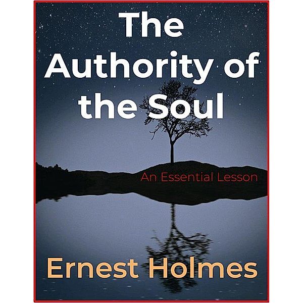 The Authority of the Soul, Ernest Holmes