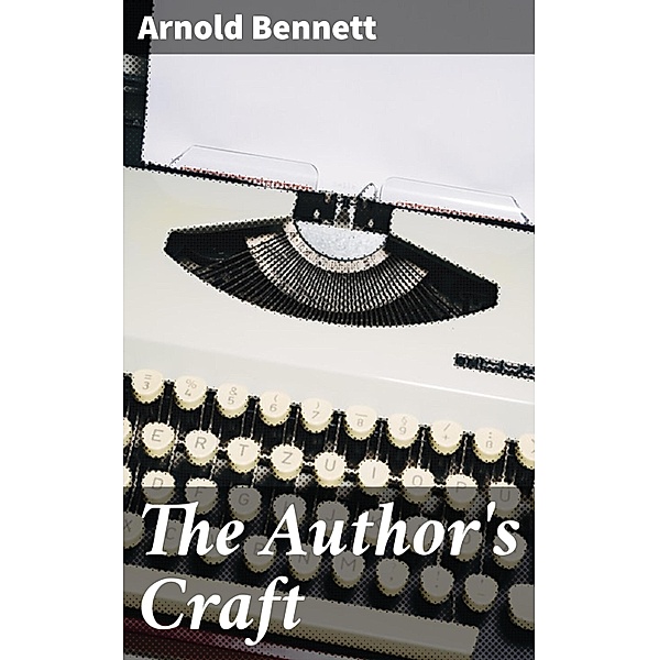 The Author's Craft, Arnold Bennett