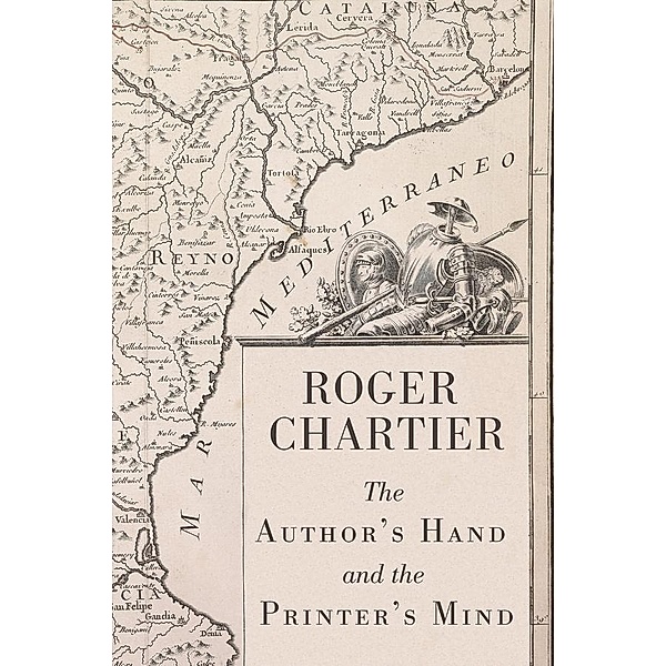 The Author's Hand and the Printer's Mind, Roger Chartier