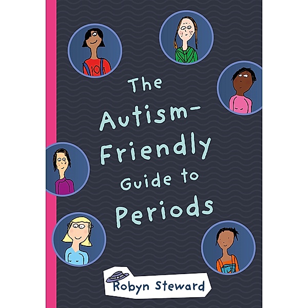 The Autism-Friendly Guide to Periods, Robyn Steward
