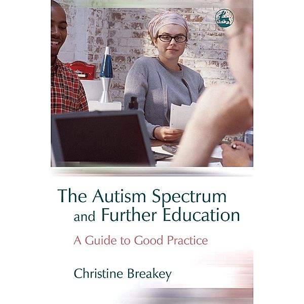 The Autism Spectrum and Further Education, Christine Breakey