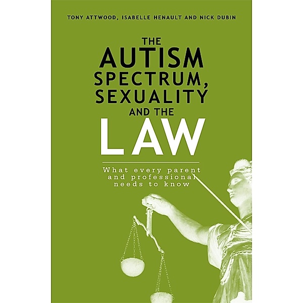 The Autism Spectrum, Sexuality and the Law, Nick Dubin, Isabelle Henault, Anthony Attwood