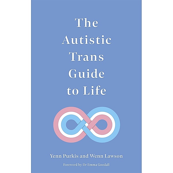 The Autistic Trans Guide to Life, Yenn Purkis, Wenn Lawson